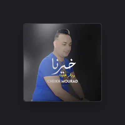 Listen to Cheikh Mourad, watch music videos, read bio, see tour dates & more!