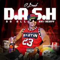 DO ALL S#!% Heavy (D.A.S.H) - O-Dash
