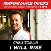 I Will Rise (Performance Track In Key of B Without Background Vocals) - Chris Tomlin