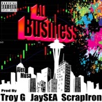 All Business (feat. Troy G & ScrapIron) - Single