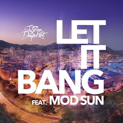 Let It Bang (feat. Mod Sun) - Single
