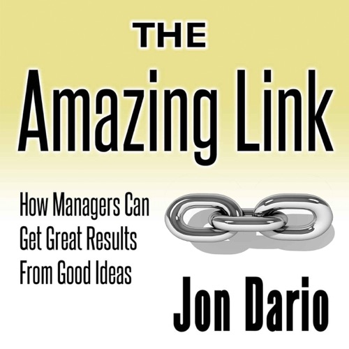 The Amazing Link: How Managers Can Get Great Results from Good Ideas (Unabridged) cover