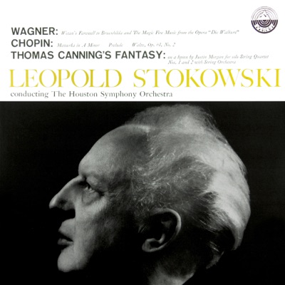 Wagner: Magic Fire Music & Wotan's Farewell - Chopin: Mazurkas, Op.  17, 28 & 64 - Canning: Fantasy On A Hymn Tune by Justin Morgan (Transferred from the Original Everest Records Master Tapes)