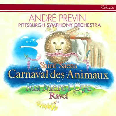 Saint-Saëns: Le carnaval des animaux - Ravel: Ma mère l'oye - André Previn Saint-Saëns: Le carnaval des animaux - Ravel: Ma mère l'oye - André Previn