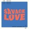 Savage Love (Laxed - Siren Beat) [BTS Remix] - Jawsh 685, Jason Derulo & BTS lyrics