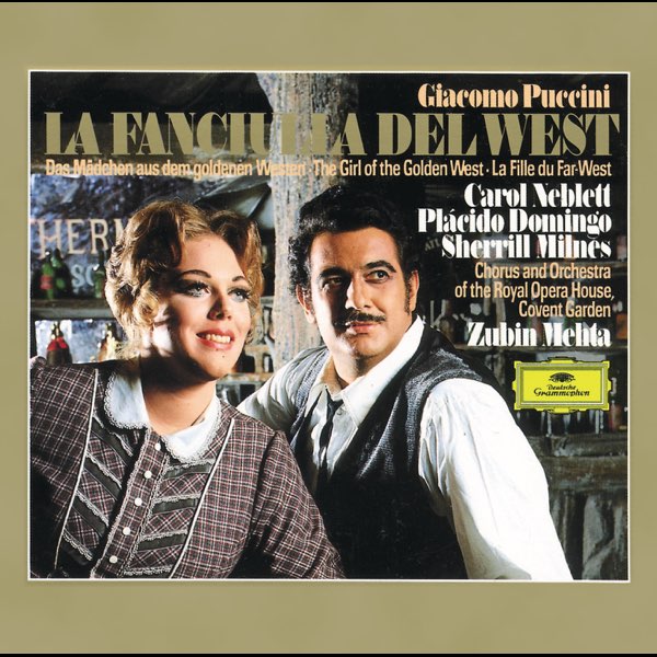 Puccini: La Fanciulla del West (2 CD's) - Álbum de Zubin Mehta, Orchestra  of the Royal Opera House, Covent Garden, Carol Neblett, Plácido Domingo &  Sherrill Milnes - Apple Music
