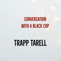 Conversation With a Black Cop - Single - Trapp Tarell