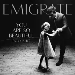You Are So Beautiful (Acoustic) - Single - Emigrate You Are So Beautiful (Acoustic) - Single - Emigrate