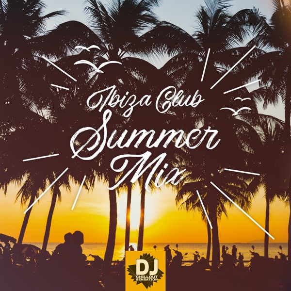 Ibiza Club Summer Mix: Best 2018 Chill Out Hits, After Midnight Party del Mar, Long Tropical Nights