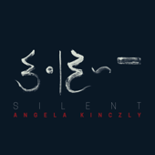 S I L E N T - Angela Kinczly