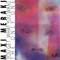You Get What You Want / The Only One - Single - MAXI MERAKI