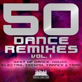 50 Dance Remixes, Vol.1 - Best of Dance, House, Electro, Techno, Trance & Trap artwork