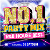 NO.1 PARTY MIX R&B HOUSE BEST Mixed DJ SATOSHI - Various Artists