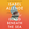 Island Beneath the Sea - Isabel Allende