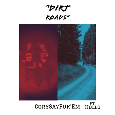 All I Know (Dirt Roads) (feat. Hollo & CorySayFukEm) - Single