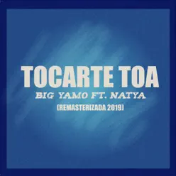 Tocarte Toa (Remasterizado 2019) [feat. Natya] - Single - Big Yamo