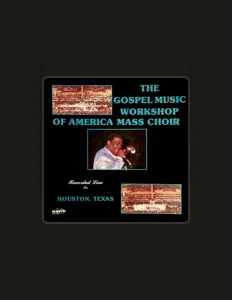 Dengarkan The Gospel Music Workshop Of America Mass Choir, tonton video musik, baca bio, lihat tanggal tur & lainnya!
