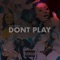 Don't Play - Dess Dior lyrics