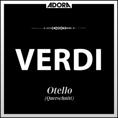 Verdi: Otello (Auszüge)