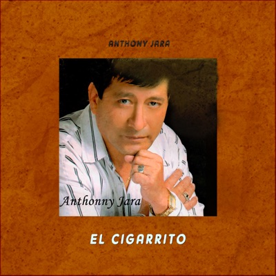Anthony Jara - El Cigarrito