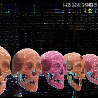 Illegal Playlist Fever Dream - Single