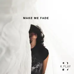 Make Me Fade - Single - K.flay