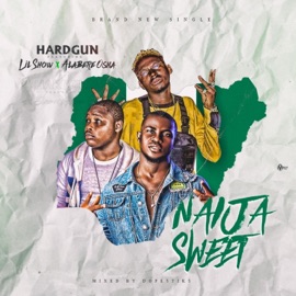 Naija Sweet (feat. Lil Show & Alabere Oosha) Hardgun