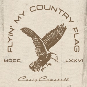 Craig Campbell - Flyin' My Country Flag - Line Dance Music