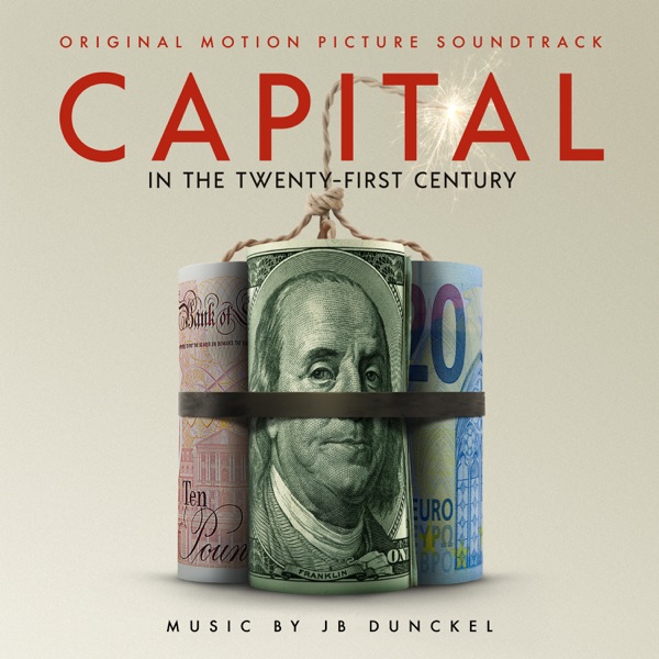 Capital in the Twenty-First Century (Original Motion Picture Soundtrack) - JB Dunckel