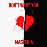 Don't Want You - Single - MASTERIA