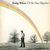 Bobby Wilson - I'll Be Your Rainbow