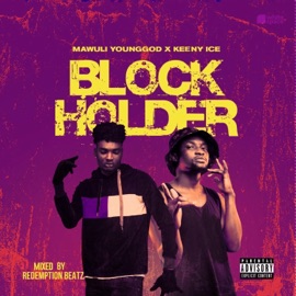 Block Holder (feat. Keeny Ice) Mawuli Younggod