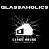 Glassaholics
