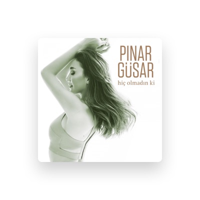 Ouve Pınar Güsar, vê vídeos de música, lê a biografia, vê as datas da digressão e muito mais!