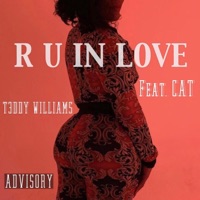 R U in Love (feat. Cat) - Single - T3ddy Williams