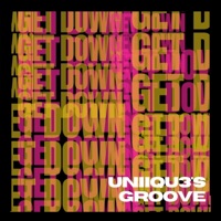 UNIIQU3's Groove (Get Down) - Single - UNIIQU3
