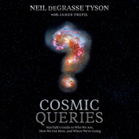 Neil deGrasse Tyson - Cosmic Queries: StarTalk’s Guide to Who We Are, How We Got Here, and Where We’re Going artwork