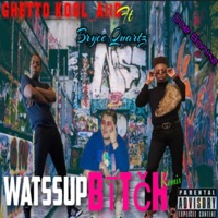 Watssup Bitch (feat. Bryce Quartz & Jae Banks) [Remix] - Single - GHETTO KOOL_AiiD