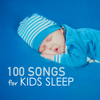 100 Songs for Kids Sleep - Deep Sleeping Music for Toddlers and Infants to Sleep All Through the Night, Soothing Lullabies - Kids Sleep Music Maestro