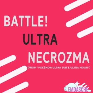 Battle! (Ultra Necrozma) [From "Pokémon Ultra Sun & Ultra Moon"] - Single