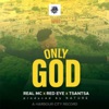 Only God (feat. Red Eye & Tsantsa) - Single