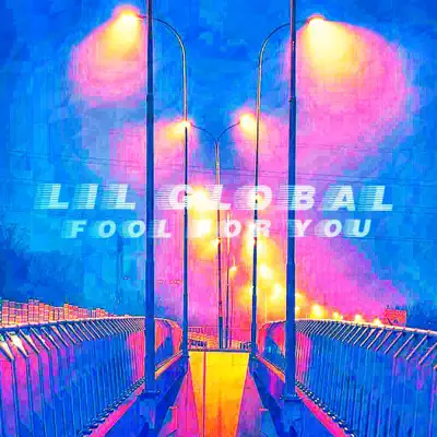 Listen to Fool for You - Single by Lil Global