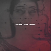 Broken Youth - Waves