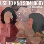 Used To Know Somebody (feat. DizzyBandz) - Single