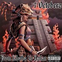 From Xibalba to Aztlan - 7 Octoberz