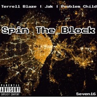 Spin the Block (feat. Jak, Problem Child & Seven16) - Single - Terrell Blaze
