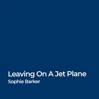 Leaving on a jet plane — Sophie Barker
