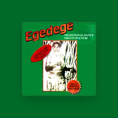 Listen to Egedege, watch music videos, read bio, see tour dates & more!
