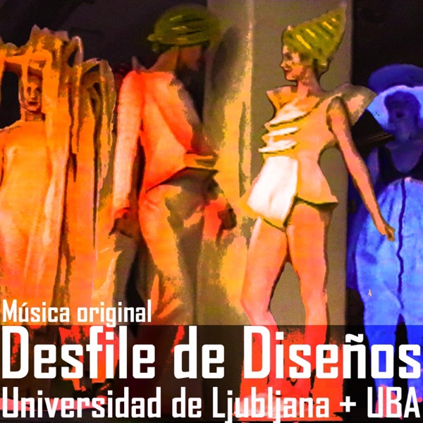 Música original del Desfile de diseños de indumentaria - Universidad de Ljubljana + U.B.A.