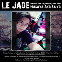 Masaya Ako Sa'yo (feat. Jen Cee, Twinkle & Jhay Jhay) - Single - Le Jade